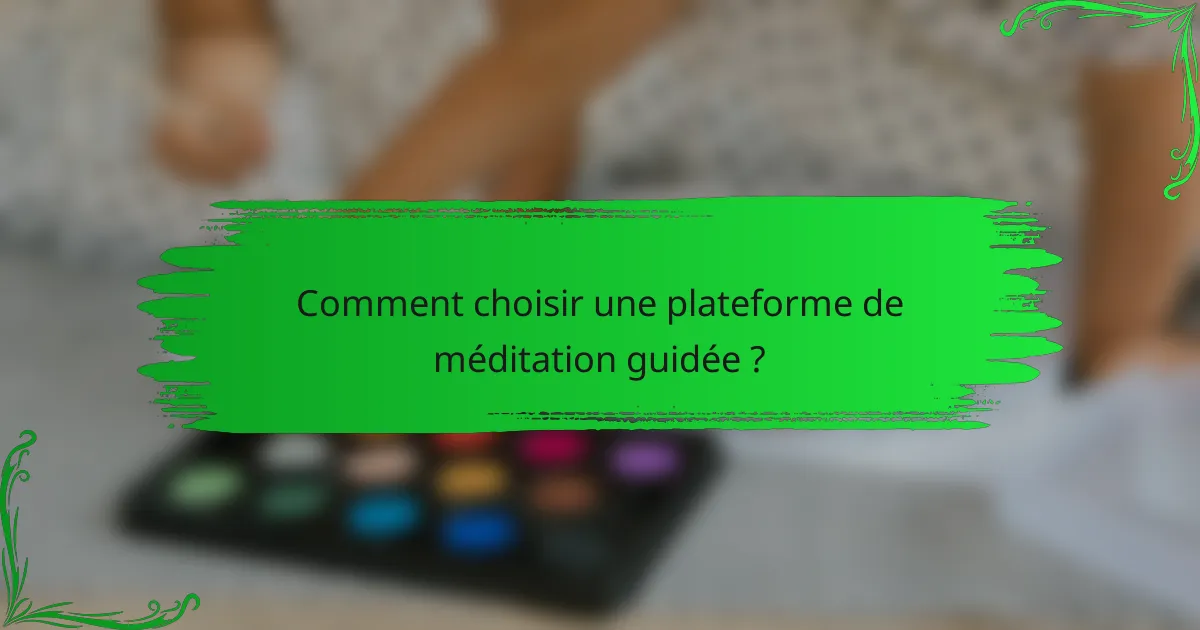 Comment choisir une plateforme de méditation guidée ?