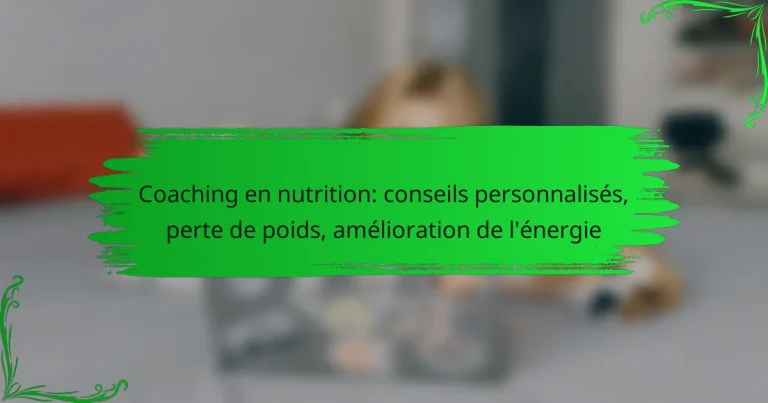 Coaching en nutrition: conseils personnalisés, perte de poids, amélioration de l’énergie