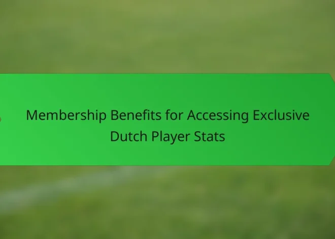 Membership Benefits for Accessing Exclusive Dutch Player Stats