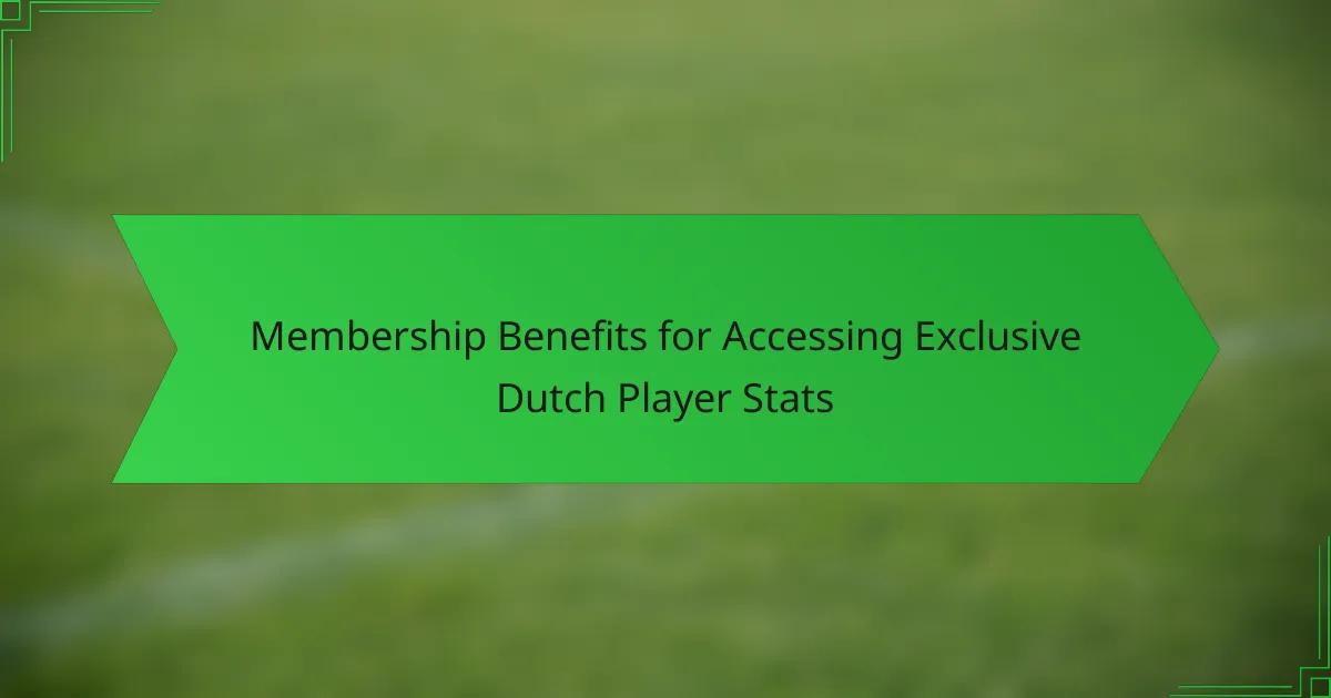 Membership Benefits for Accessing Exclusive Dutch Player Stats