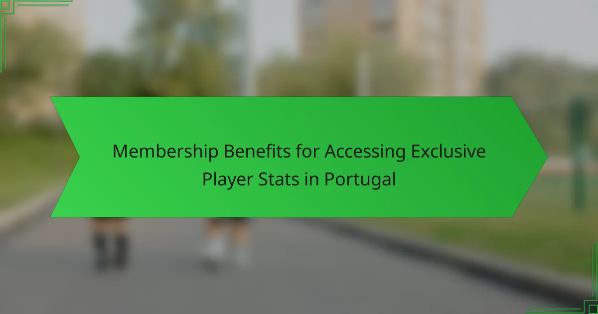 Membership Benefits for Accessing Exclusive Player Stats in Portugal