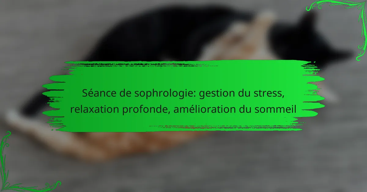 Séance de sophrologie: gestion du stress, relaxation profonde, amélioration du sommeil