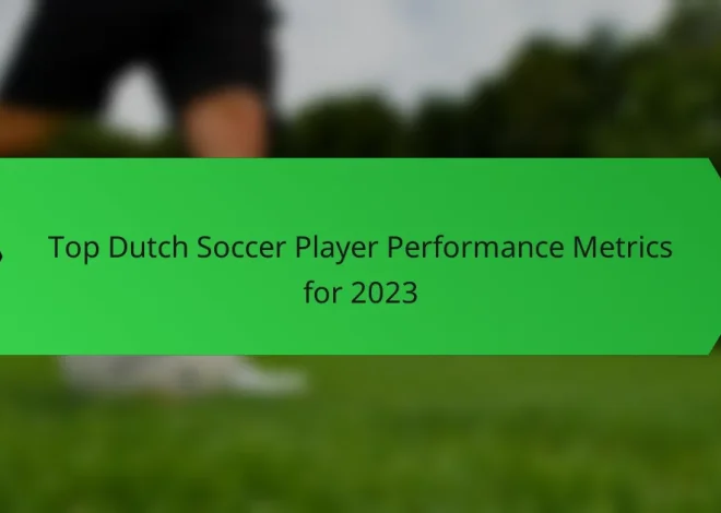 Top Dutch Soccer Player Performance Metrics for 2023