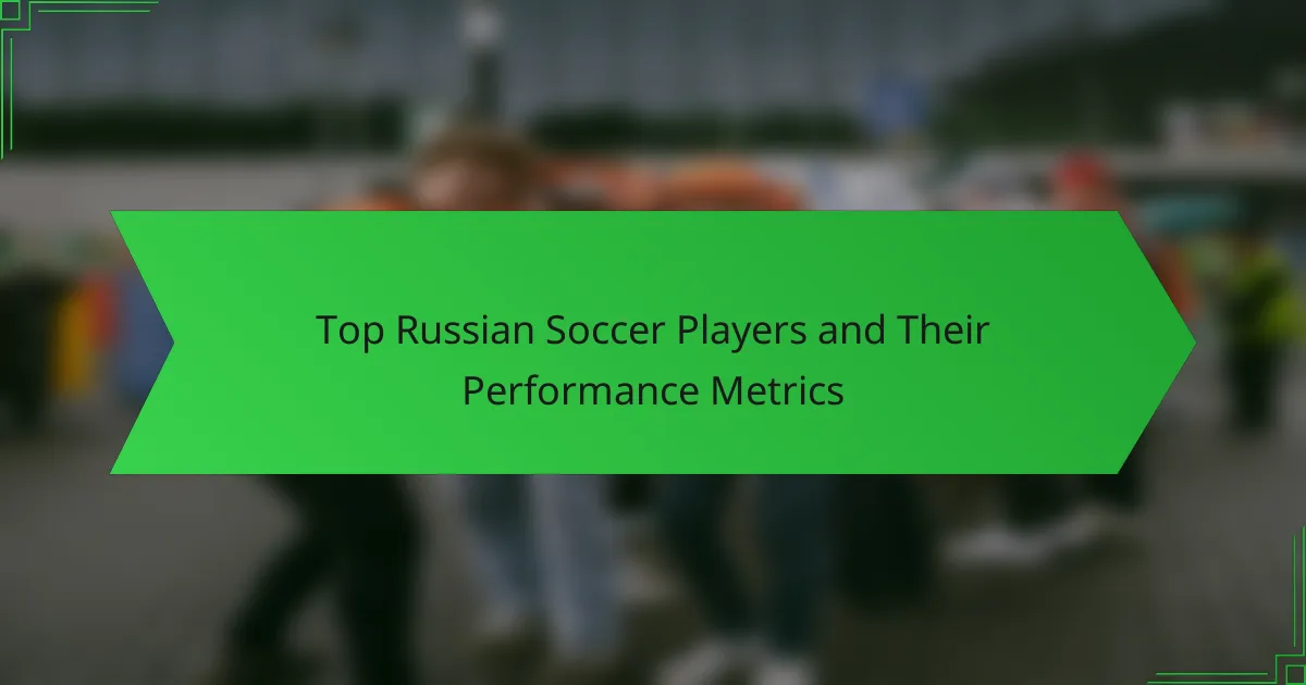 Top Russian Soccer Players and Their Performance Metrics