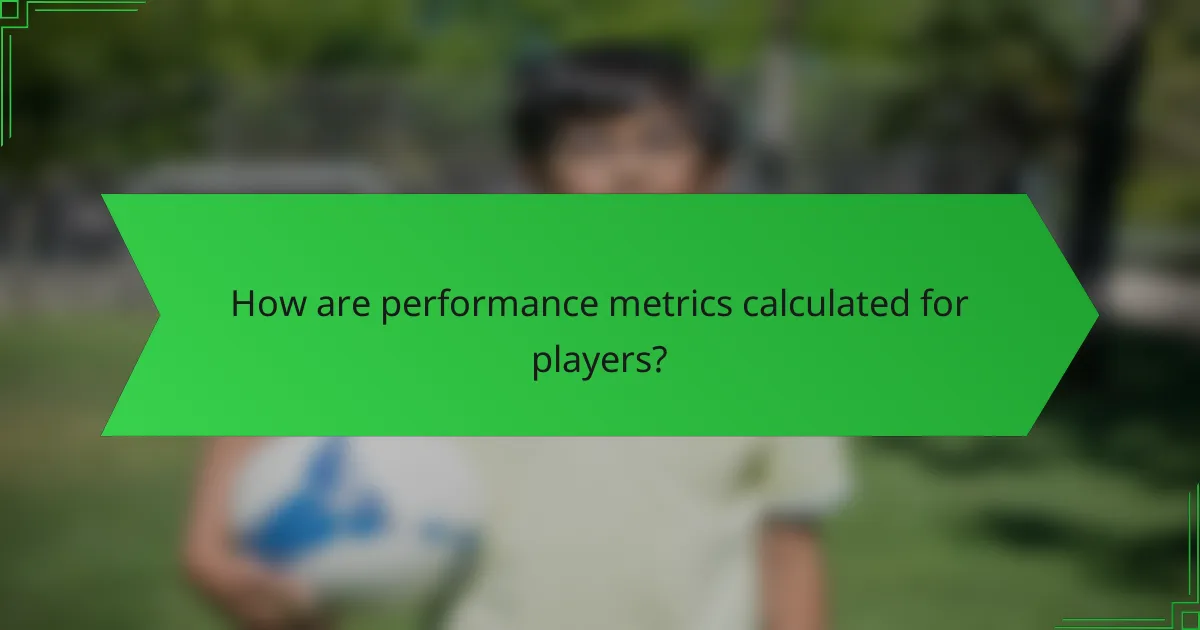 How are performance metrics calculated for players?