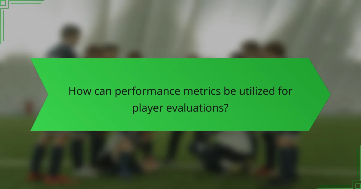 How can performance metrics be utilized for player evaluations?