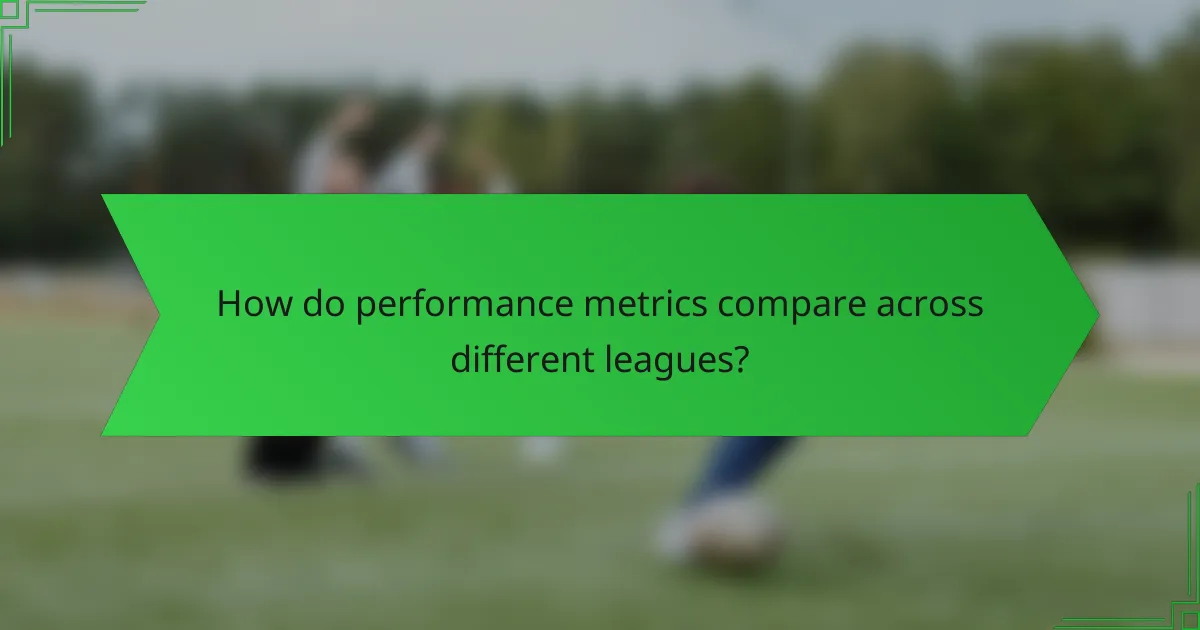 How do performance metrics compare across different leagues?