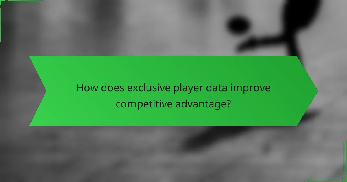 How does exclusive player data improve competitive advantage?