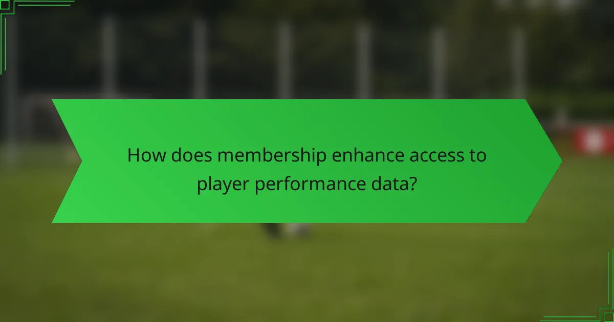 How does membership enhance access to player performance data?