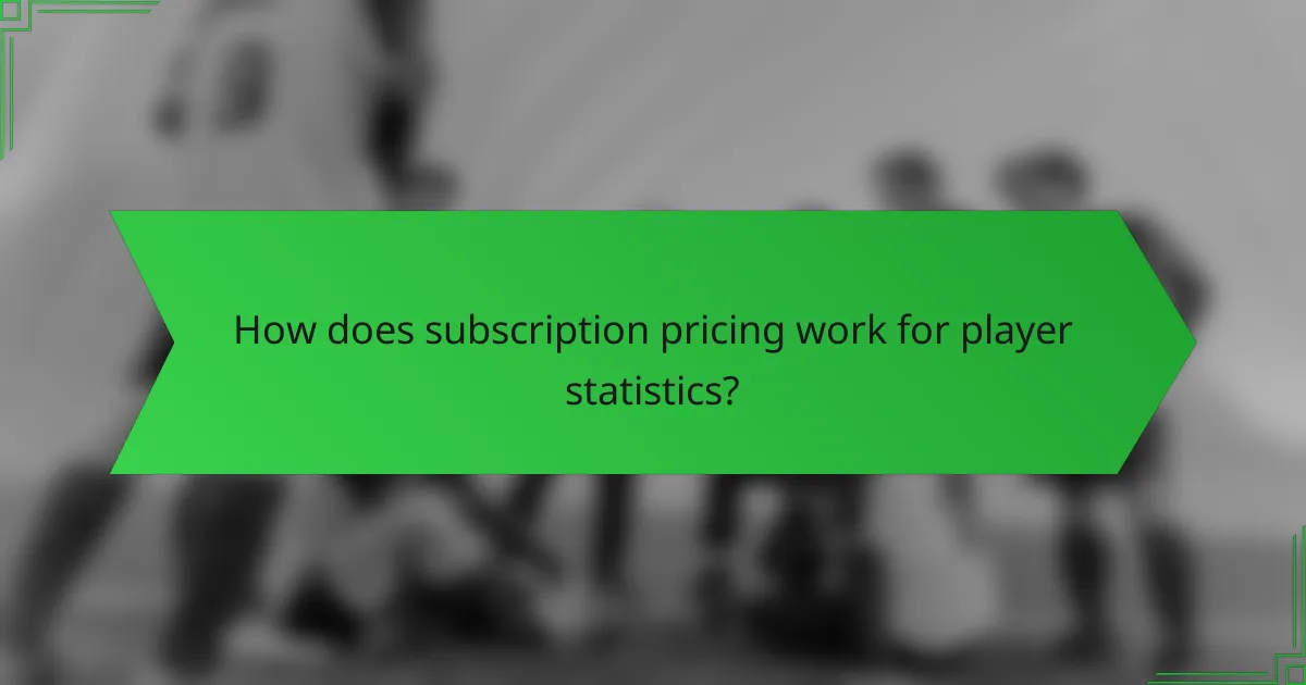 How does subscription pricing work for player statistics?