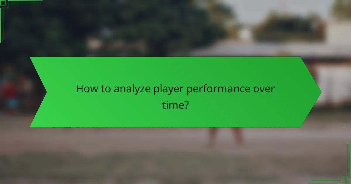 How to analyze player performance over time?