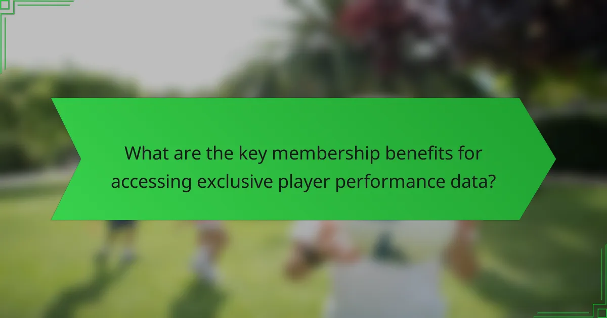 What are the key membership benefits for accessing exclusive player performance data?