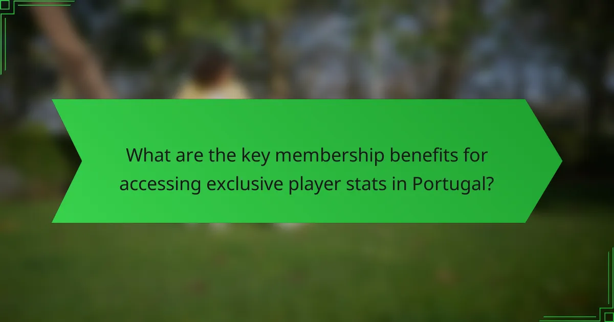 What are the key membership benefits for accessing exclusive player stats in Portugal?