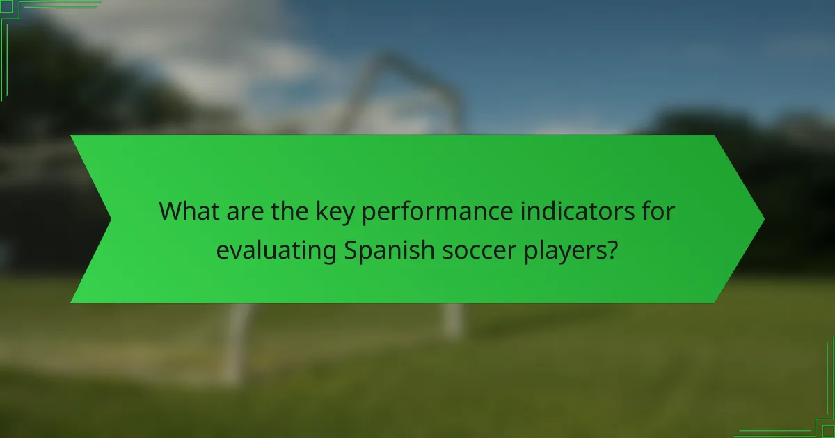 What are the key performance indicators for evaluating Spanish soccer players?