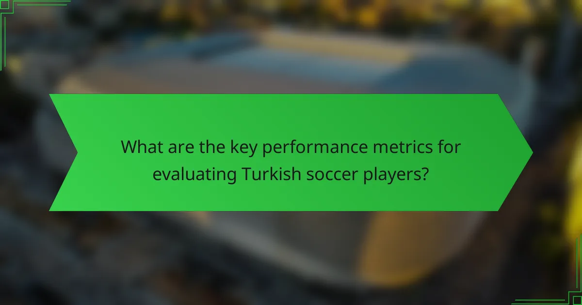 What are the key performance metrics for evaluating Turkish soccer players?