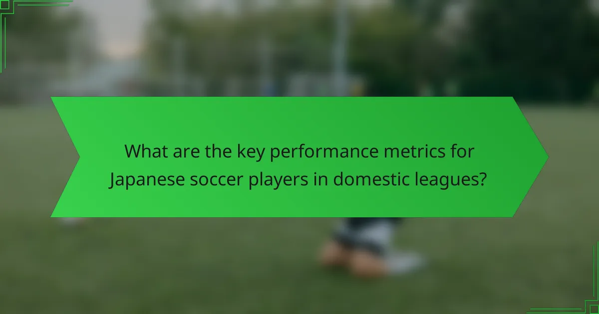 What are the key performance metrics for Japanese soccer players in domestic leagues?