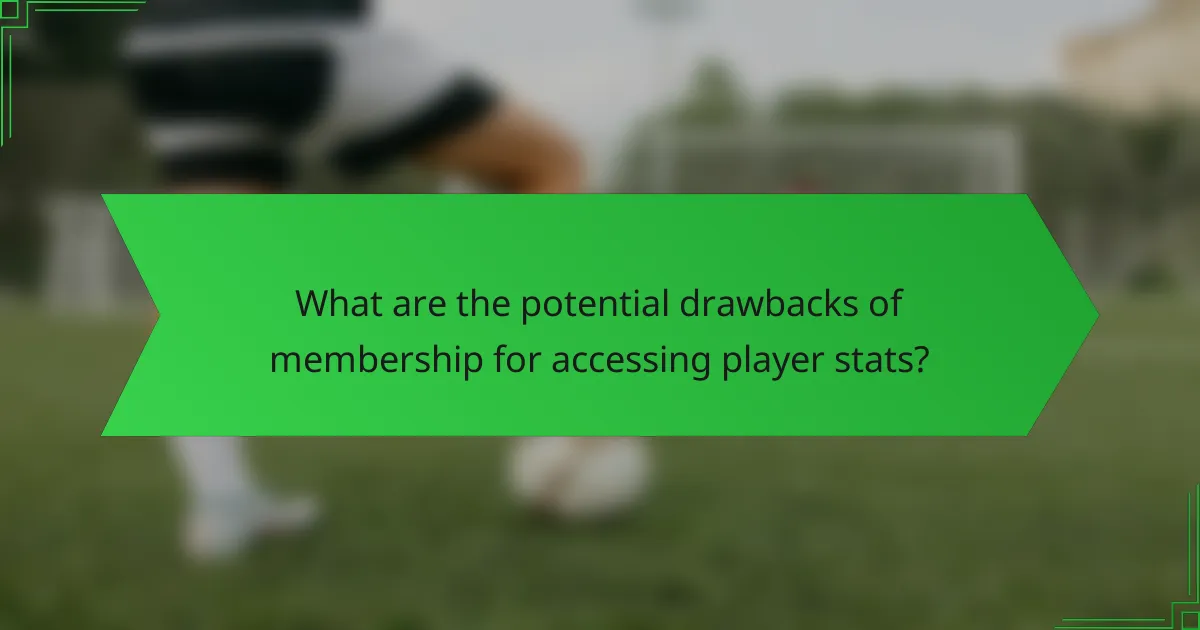 What are the potential drawbacks of membership for accessing player stats?