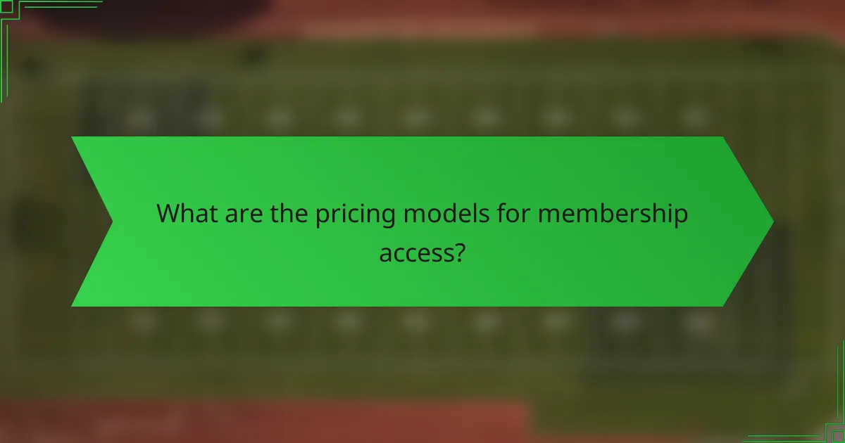 What are the pricing models for membership access?