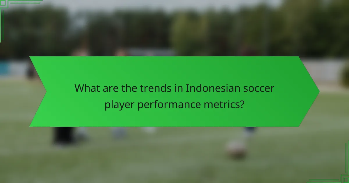 What are the trends in Indonesian soccer player performance metrics?