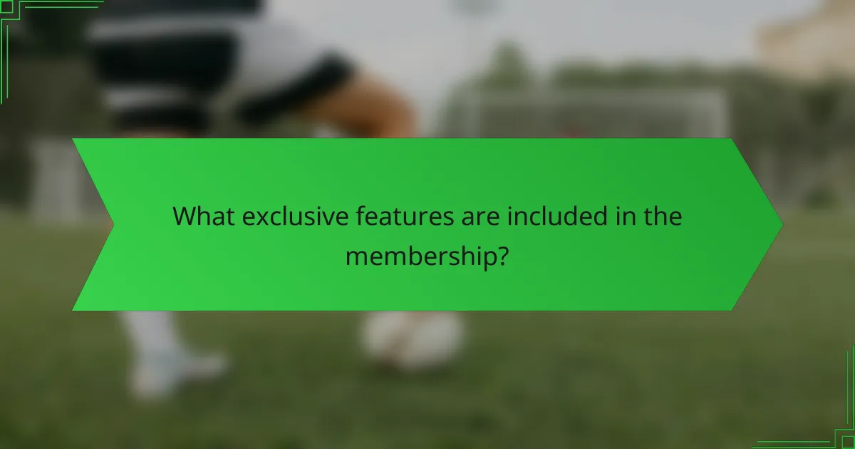 What exclusive features are included in the membership?