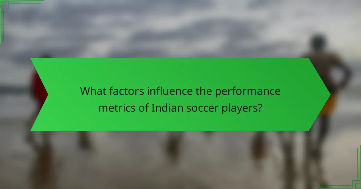 What factors influence the performance metrics of Indian soccer players?