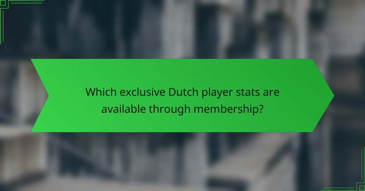 Which exclusive Dutch player stats are available through membership?