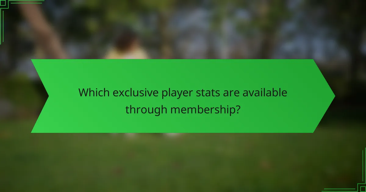 Which exclusive player stats are available through membership?