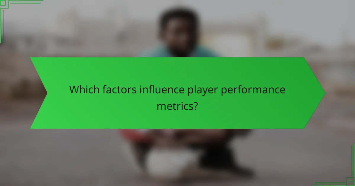 Which factors influence player performance metrics?