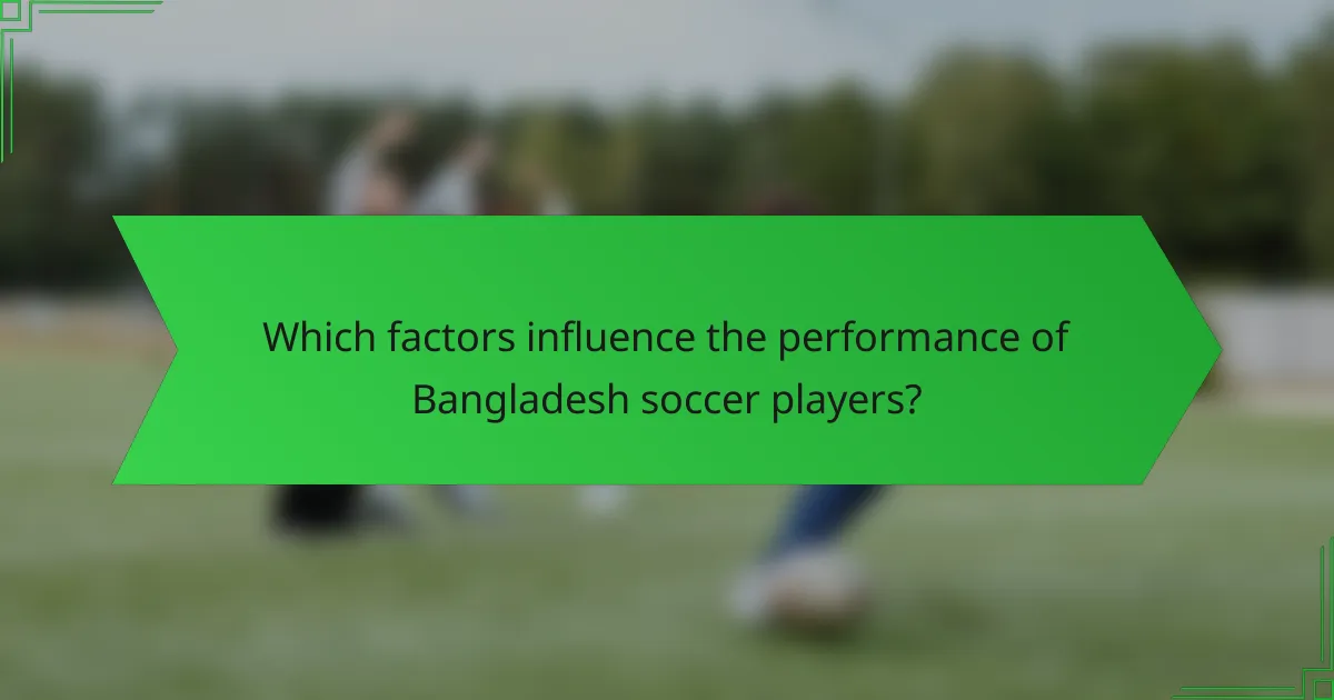 Which factors influence the performance of Bangladesh soccer players?