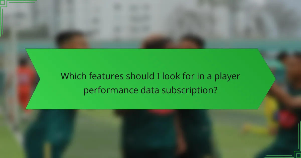 Which features should I look for in a player performance data subscription?
