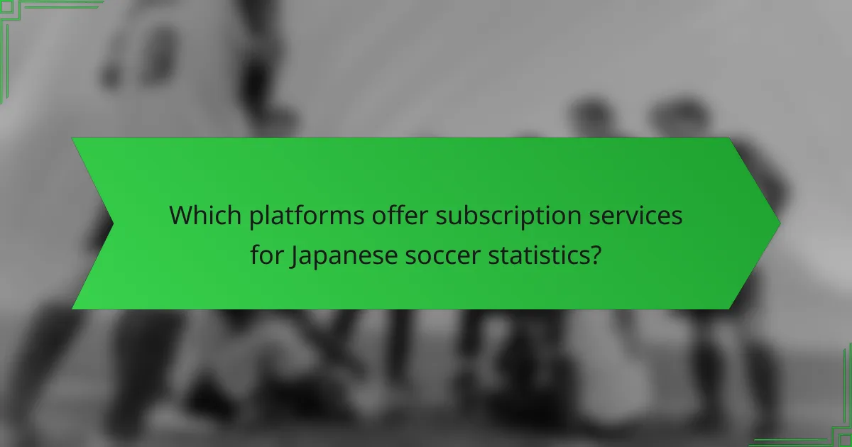 Which platforms offer subscription services for Japanese soccer statistics?