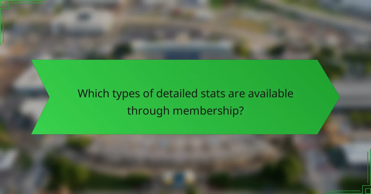 Which types of detailed stats are available through membership?